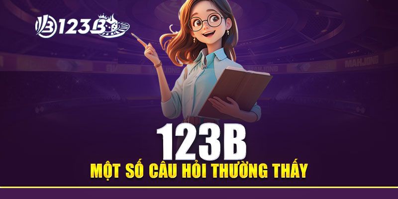 nhà cái 123b có uy tín không Thắc mắc thắc mắc của game thủ cùng 123b