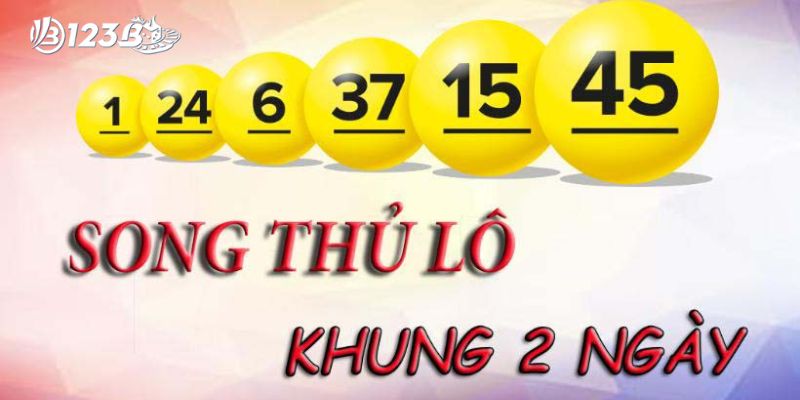 song thủ lô khung 2 ngày song thủ lô khung 2 ngày
